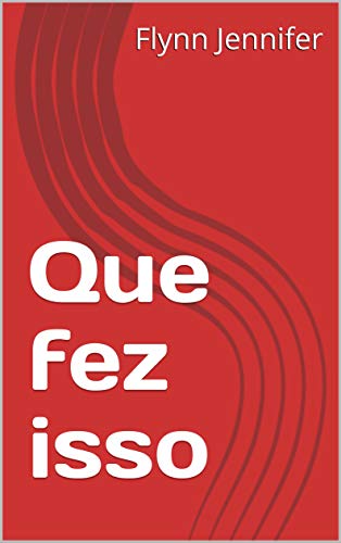 Que fez isso (Portuguese Edition)