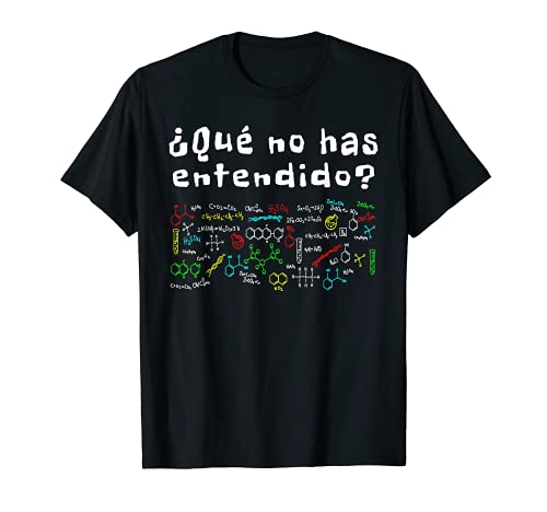Qué No Has Entendido Refranes Divertidos Química Camiseta