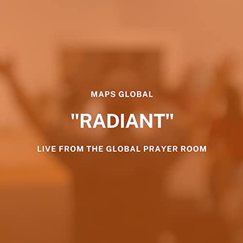 Radiant (Live From the Global Prayer Room)
