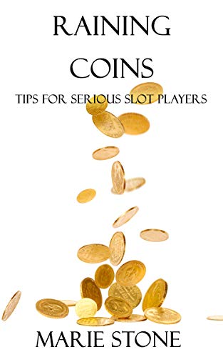 Raining Coins: Tips for serious slot players (English Edition)
