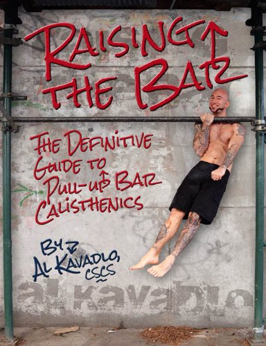 Raising the Bar: The Definitive Guide to Bar Calisthenics (English Edition)