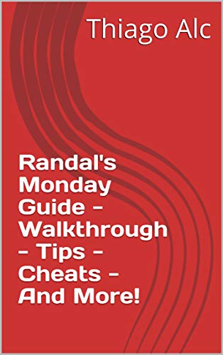 Randal's Monday Guide - Walkthrough - Tips - Cheats - And More! (English Edition)
