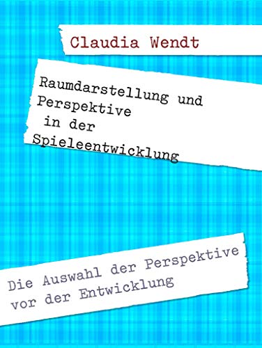 Raumdarstellung und Perspektive in der Spieleentwicklung (German Edition)