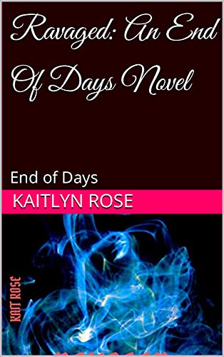 Ravaged: An End Of Days Novel: End of Days (Ravaged: And End of Days Novel Book 1) (English Edition)