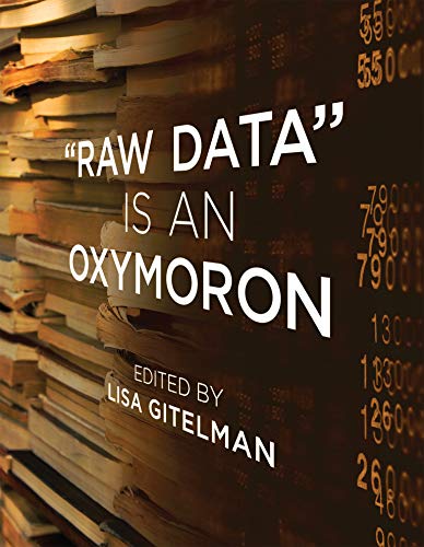 Raw Data Is an Oxymoron (Infrastructures) (English Edition)