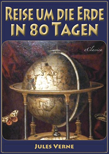 Reise um die Erde in 80 Tagen (Illustriert & mit Karte der Reiseroute) (German Edition)