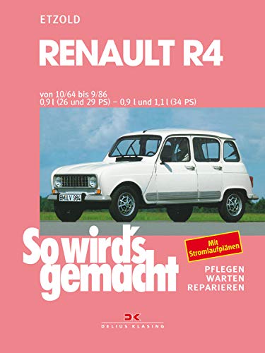 Renault R4 10/1962 bis 9/1986: So wird's gemacht - Band 62 (Print on demand) (So wird´s gemacht) (German Edition)