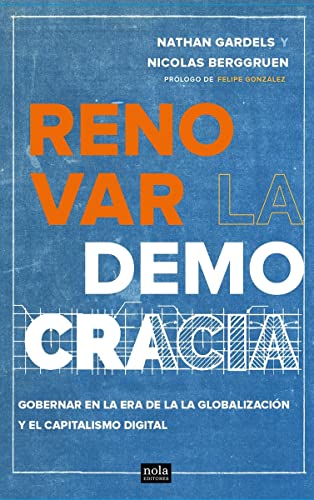 Renovar la democracia: Gobernar en la era de la globalización y del capitalismo digital: 3 (Ideas)