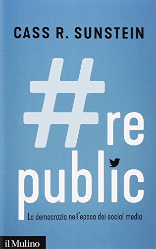 #Republic.com. La democrazia nell'epoca dei social media (Contemporanea)