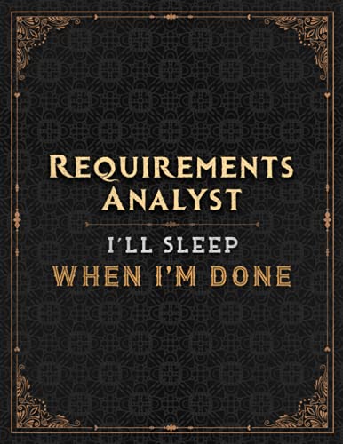 Requirements Analyst I'll Sleep When I'm Done Notebook Job Title Working Cover Lined Journal: PocketPlanner, 8.5 x 11 inch, A4, Bill, 110 Pages, Gym, Planning, Monthly, 21.59 x 27.94 cm, Work List