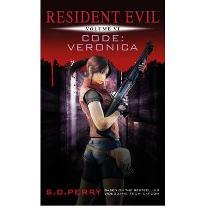 [Resident Evil: Code: Veronica] [by: S. D. Perry]