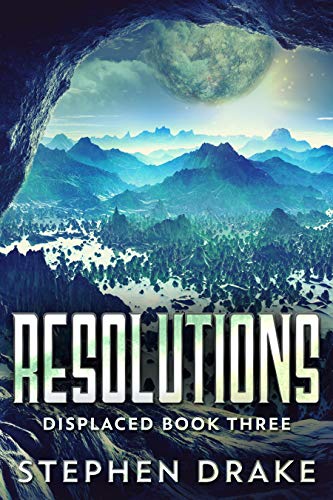 Resolutions: A Sci-Fi Novel (Displaced Book 3) (English Edition)