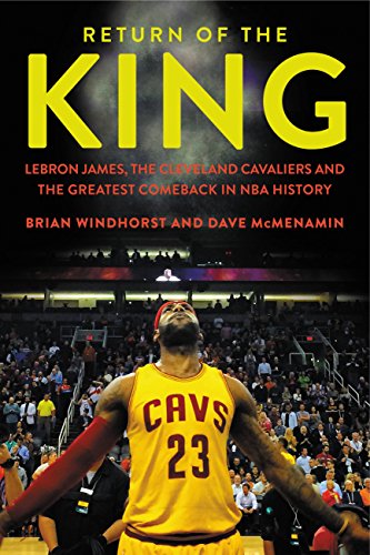 Return of the King: LeBron James, the Cleveland Cavaliers and the Greatest Comeback in NBA History (English Edition)