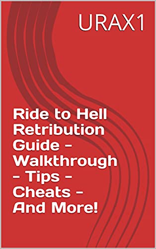 Ride to Hell Retribution Guide - Walkthrough - Tips - Cheats - And More! (English Edition)