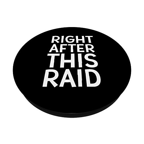 RIGHT AFTER THIS RAID - Funny MMO RPG Online Gamer Gift PopSockets Agarre y Soporte para Teléfonos y Tabletas