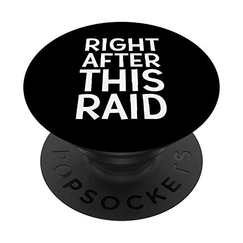 RIGHT AFTER THIS RAID - Funny MMO RPG Online Gamer Gift PopSockets Agarre y Soporte para Teléfonos y Tabletas