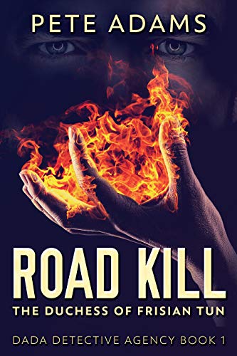 Road Kill: The Duchess Of Frisian Tun (DaDa Detective Agency Book 1) (English Edition)