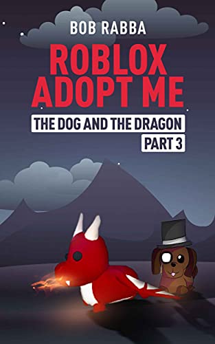 Roblox Adopt Me: The Dog and The Dragon Part 3 (English Edition)