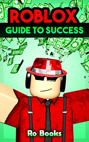 Roblox Guide to Success: Dominate the World of Roblox! (English Edition)