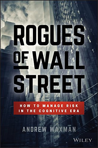 Rogues of Wall Street: How to Manage Risk in the Cognitive Era (English Edition)