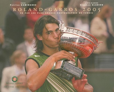 Roland-Garros 2005: Vu par les plus grands photographes de tennis