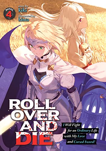 ROLL OVER AND DIE: I Will Fight for an Ordinary Life with My Love and Cursed Sword! (Light Novel) Vol. 4