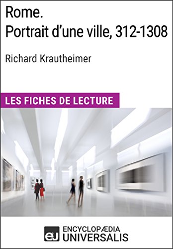Rome. Portrait d'une ville, 312-1308 de Richard Krautheimer (Les Fiches de Lecture d'Universalis) (French Edition)