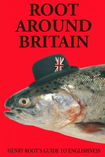 Root Around Britain: Henry Root's Guide to Englishness (English Edition)