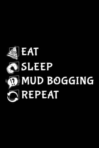 Running Log Book - Eat Sleep Mud Bogging Repeat - Funny Novelty Saying Saying Gift: Mud Bogging, Daily and Weekly Run Planner to Improve Your Runs, ... Day By Day Log For Runner & Jogger,Agenda