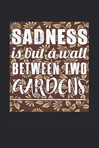 Sadness is but a wall between two gardens: Lined Notebook Journal ToDo Exercise Book or Diary (6" x 9" inch) with 120 pages