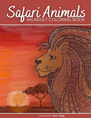Safari Animals Coloring Book: An Adult Coloring Book Featuring Magnificent African Safari Animals and Beautiful Savanna Landscapes
