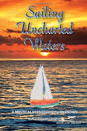 Sailing Uncharted Waters (Volume 2): A Mystical Voyage into the Unknown (Sailing Uncharted Waters, A Mystical Voyage into the Unknown)