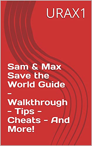Sam & Max Save the World Guide - Walkthrough - Tips - Cheats - And More! (English Edition)