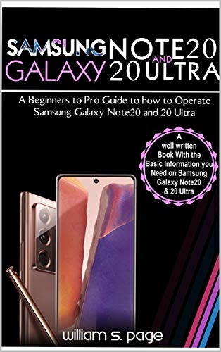 SAMSUNG GALAXY NOTE20 AND 20 ULTRA USERS GUIDE: A Beginners to Pro Guide to how to Operate Samsung Galaxy Note20 and 20 Ultra (English Edition)