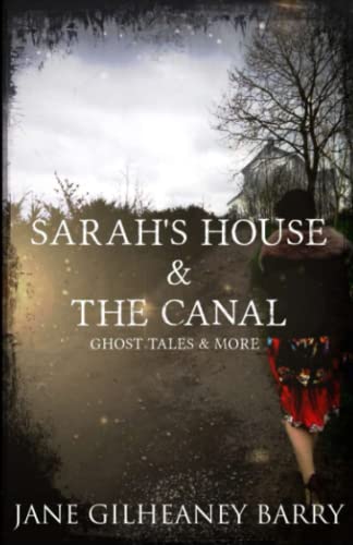 Sarah's House & The Canal, Ghost Tales and More