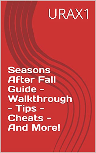 Seasons After Fall Guide - Walkthrough - Tips - Cheats - And More! (English Edition)