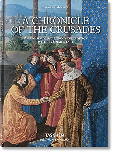Sébastien Mamerot. A Chronicle of the Crusades: Bu (Bibliotheca Universalis)