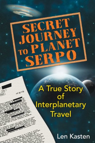 Secret Journey to Planet Serpo: A True Story of Interplanetary Travel [Idioma Inglés]