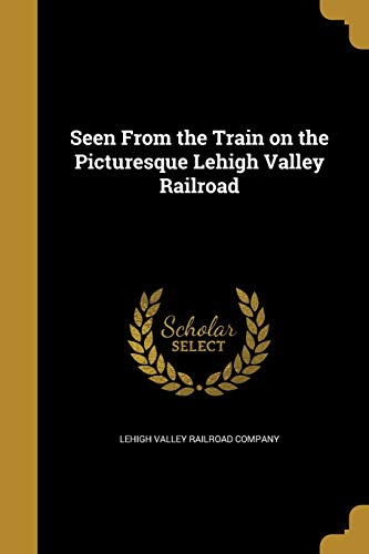 Seen From the Train on the Picturesque Lehigh Valley Railroad
