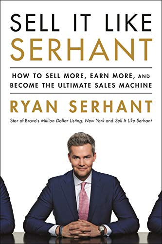 Sell It Like Serhant: How to Sell More, Earn More, and Become the Ultimate Sales Machine (English Edition)