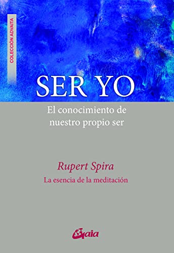 Ser yo: El conocimiento de nuestro propio ser (Advaita)