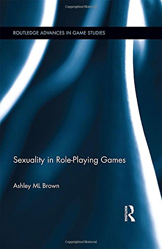 Sexuality in Role-Playing Games (Routledge Advances in Game Studies)