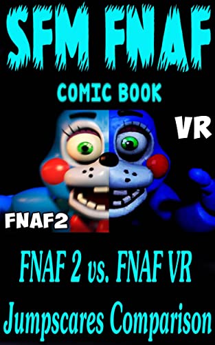 SFM FNAF game book: FNAF 2 vs. FNAF VR Jumpscares Comparison (English Edition)