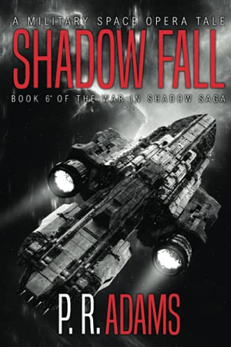 Shadow Fall: A Military Space Opera Tale (The War in Shadow Saga)