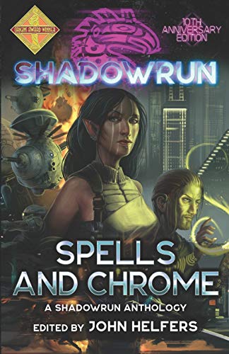 Shadowrun: Spells and Chrome: 1 (Shadowrun Anthology)