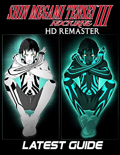Shin Megami Tensei III Nocturne HD Remaster: LATEST GUIDE: Best Tips, Tricks, Walkthroughs and Strategies to Become a Pro Player (English Edition)