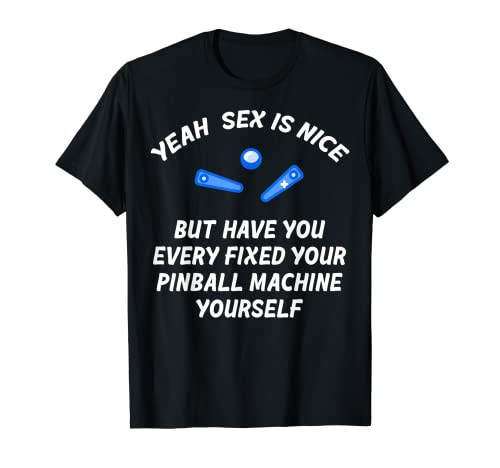 Sí, Sexo Es Bonito Divertido Pinball Juego De Arcada Camiseta