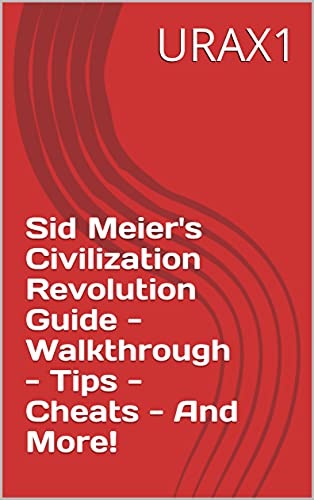 Sid Meier's Civilization Revolution Guide - Walkthrough - Tips - Cheats - And More! (English Edition)