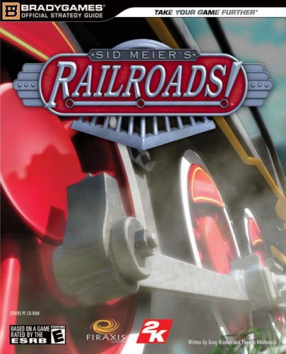 Sid Meier's Railroads Reloaded Official Strategy Guide