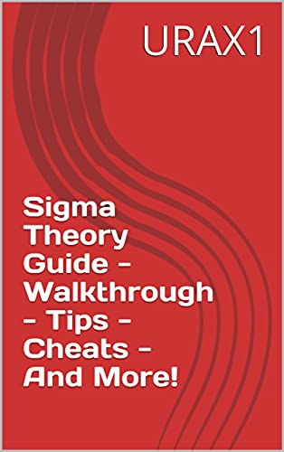 Sigma Theory Guide - Walkthrough - Tips - Cheats - And More! (English Edition)